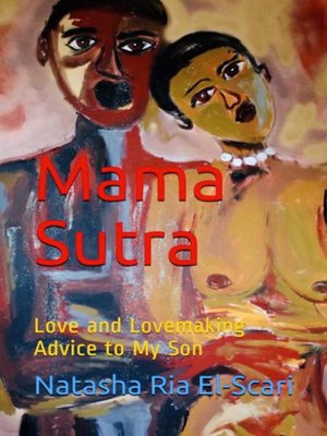 cover image of Mama Sutra—Love and Lovemaking Advice to My Son